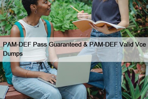 PAM-DEF Pass Guaranteed & PAM-DEF Valid Vce Dumps
