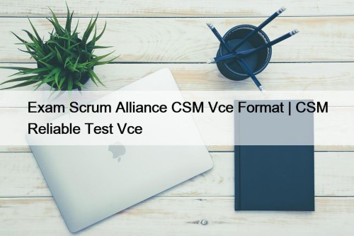 Exam Scrum Alliance CSM Vce Format | CSM ...