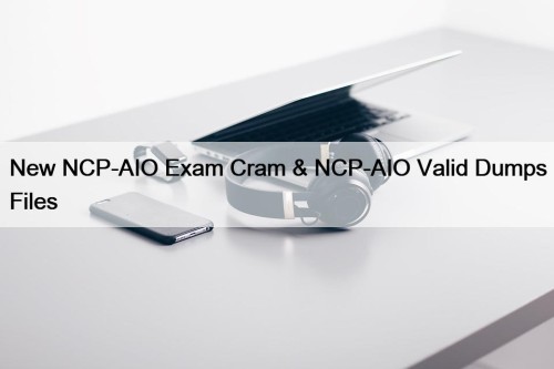 New NCP-AIO Exam Cram & NCP-AIO Valid Dumps ...